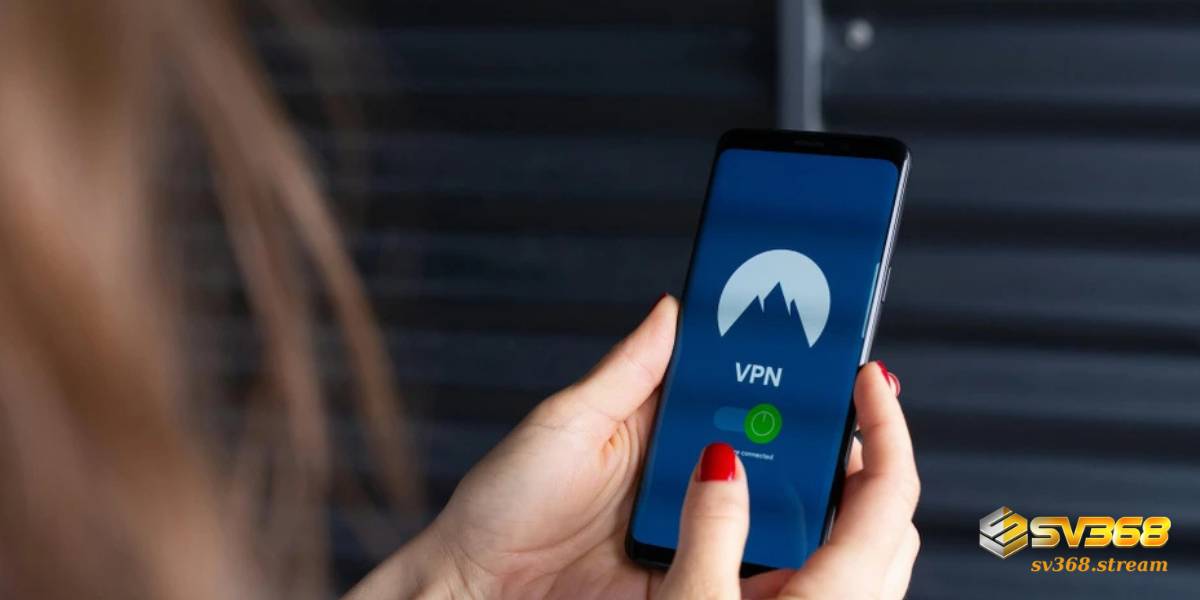 Khi dùng VPN để truy cập SV368 bạn hãy chọn dịch vụ uy tín